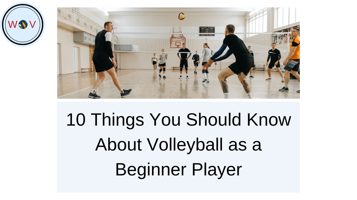 10 Things You Should Know About Volleyball as a Beginner Player
