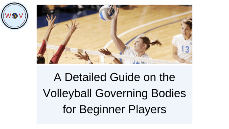 A Detailed Guide About the Governing Bodies of Volleyball for Beginner Players