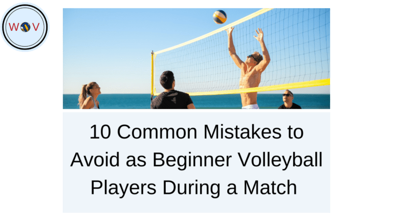 10 Common Mistakes to Avoid as Beginner Volleyball Players During a Match