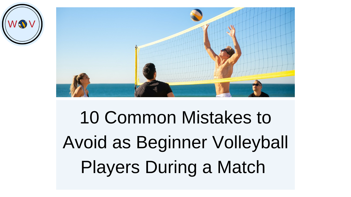 Common Mistakes to Avoid as Beginner Volleyball Players