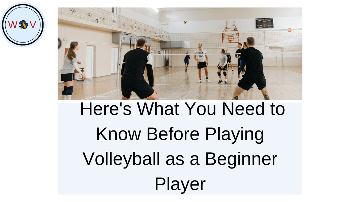 things you need to know before playing volleyball as a beginner player