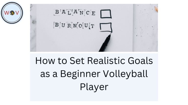 How to Set Realistic Goals as a Beginner Volleyball Player? A Detailed Guide