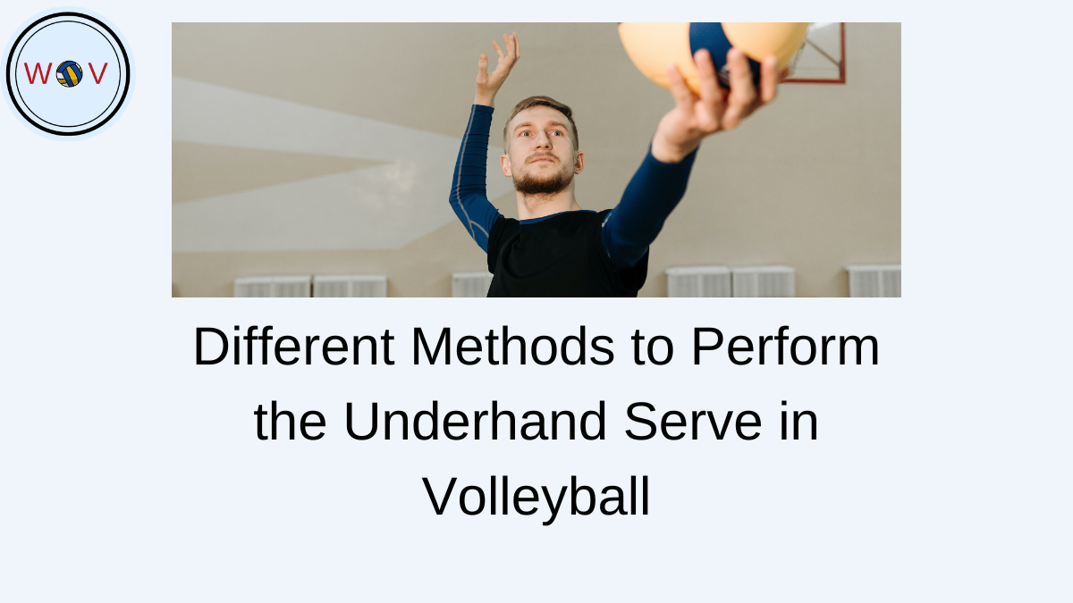 Different Methods to Perform the Underhand Serve in Volleyball