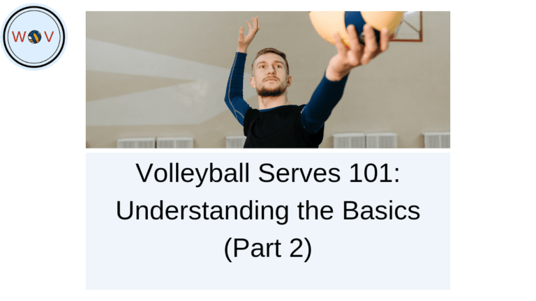 The Ultimate Guide to the Types of Serves in Volleyball and their Basics (Part 2)