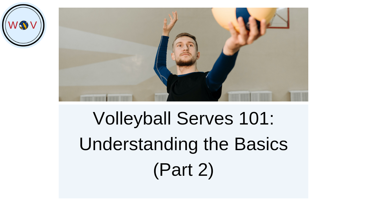 Types of Serves in Volleyball (Part 2)